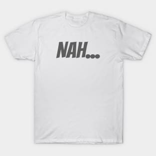 Nah T-Shirt